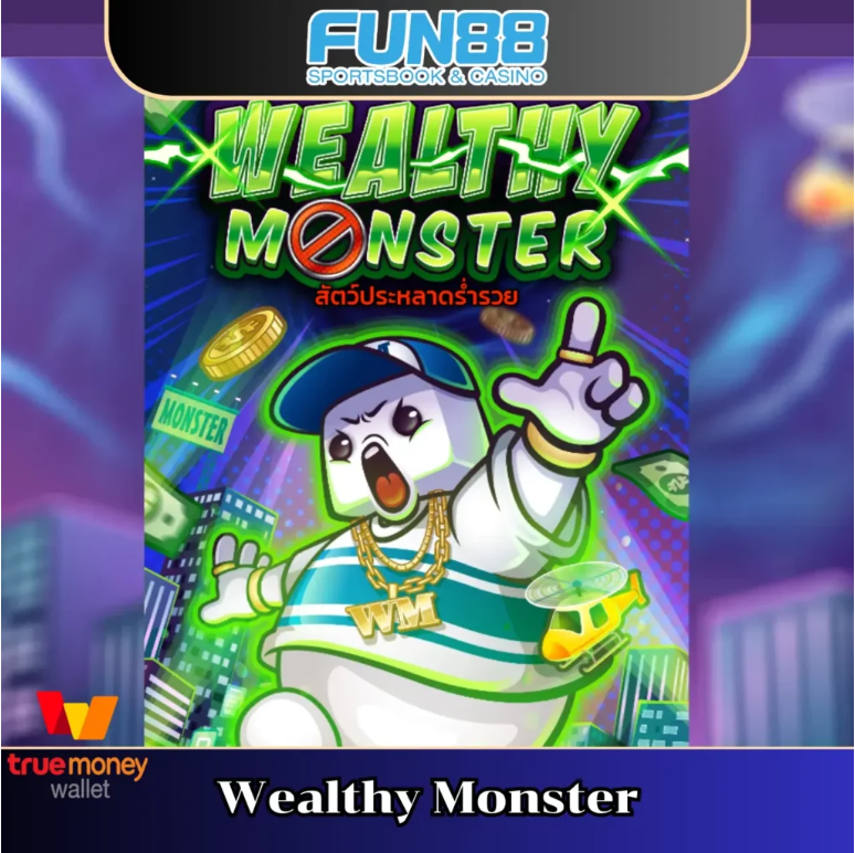 เดิมพัน fun88:Wealthy Monster เกมสล็อตจากค่าย Spinix เล่นได้ที่ Fun88